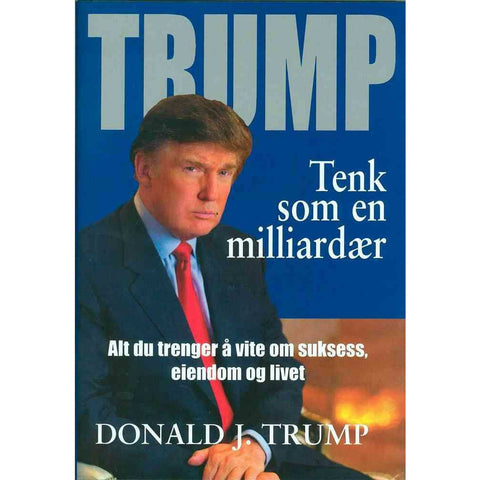 Donald Trump - tenk som en miliardær